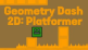 Geometry Dash 2D: Platformer