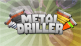 Metal Driller