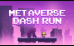 Metaverse Dash Run