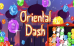 Oriental Dash