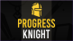 Progress Knight