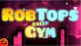 Geometry Dash RobTops Gym