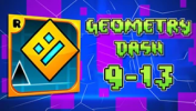 Geometry Dash: LEVELS 9-13