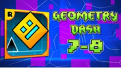 Geometry Dash: Levels 7-8