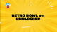 Retro Bowl Unblocked 911