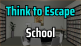 Think to Escape School